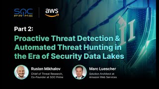 Proactive Threat Detection &amp; Automated Threat Hunting in the Era of Security Data Lakes: Part 2