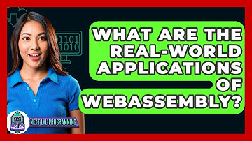 What Are The Real-world Applications Of WebAssembly? - Next LVL Programming