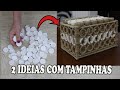 2 IDEIAS DIFERENTES E INCRÍVEIS COM TAMPINHAS - UM LUXO