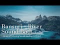 Bansuri (Indian Flute) + River + Gong Sound Bath | 3 Hours of Sound Healing