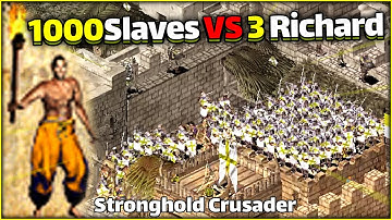1000 Slaves VS 3 Richard The Lionheart in Stronghold Crusader 1