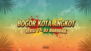 DJ BARUDAK BOGOR KOTA ANGKOT V.1 FULL REMIX VIRAL