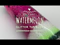 How to make a Watermelon Glitter Tumbler