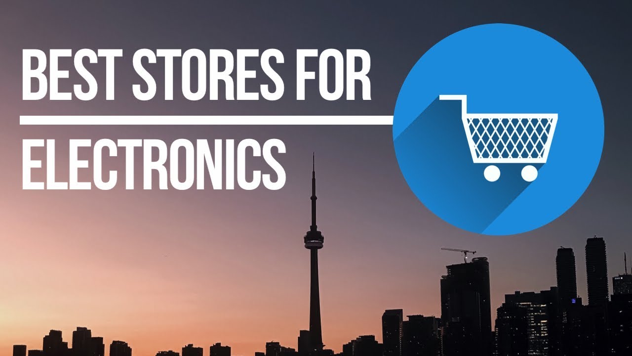 Where to Buy Electronics in Toronto Canada? Best places , best prices for electronics in Canada ...