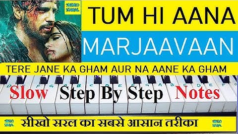 Tum Hi Aana | Marjaavaan | Piano Tutorial Step By Step With Notes