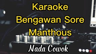 Karaoke Bengawan Sore Manthous (Nada Cowok)