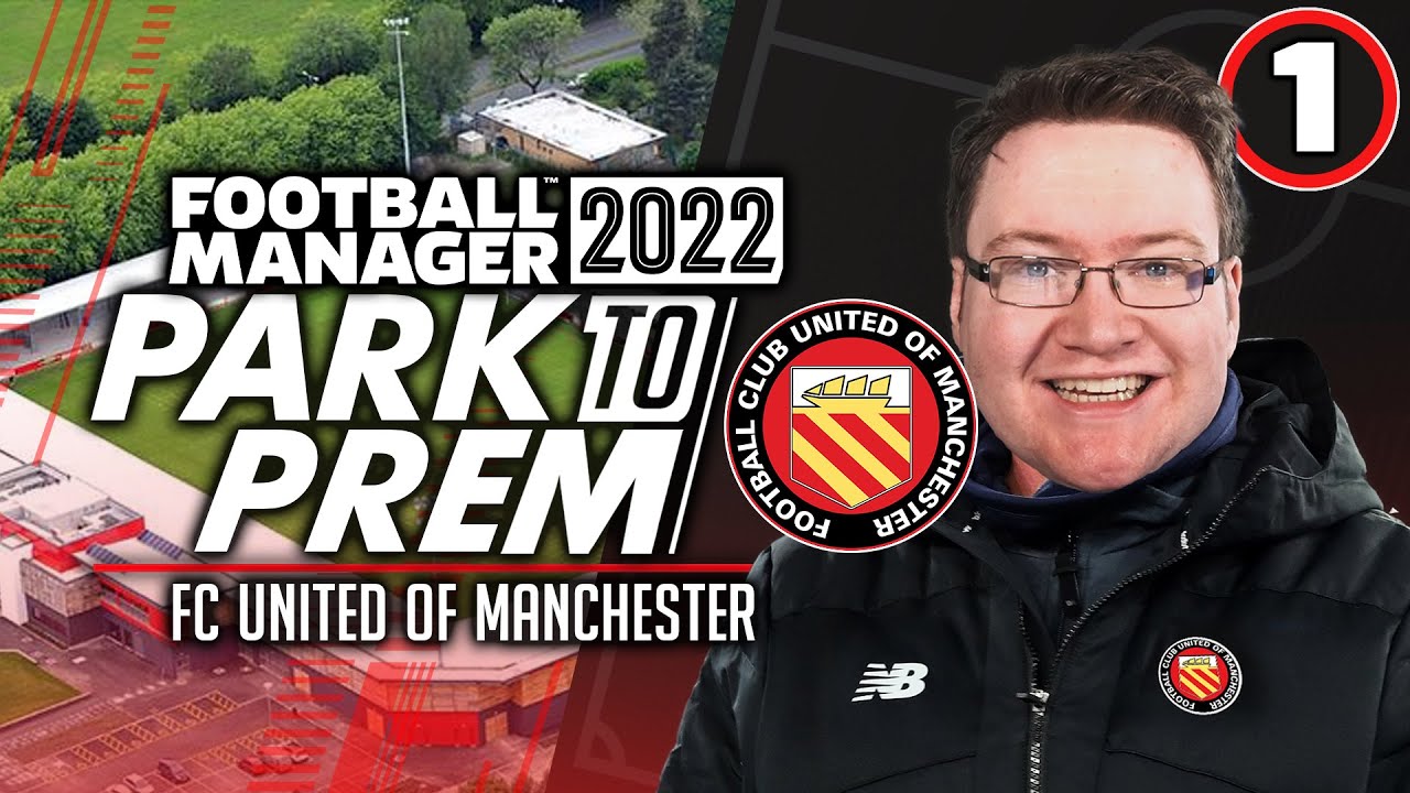 Park To Prem Fm22 Fc United Ep 1 New Beginnings Football Manager 22 Youtube