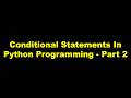 Conditional Statements In Python Programming - Part 2
