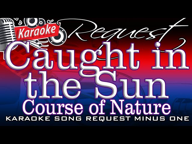 Caught in the Sun (Course of Nature) #mpbkaraoke class=