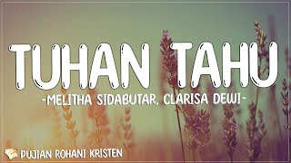 Melitha Sidabutar, Clarisa Dewi, Alvin Christian \u0026 Ps. Lukas Kusuma - Tuhan Tahu (Lirik) Lagu Rohani