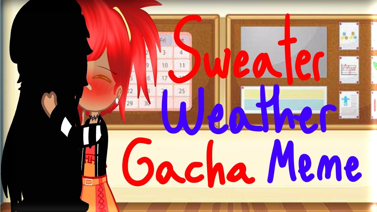 {Sweater Weather} Pluless Gacha Meme ♡BananaSplit Duo♡ YouTube