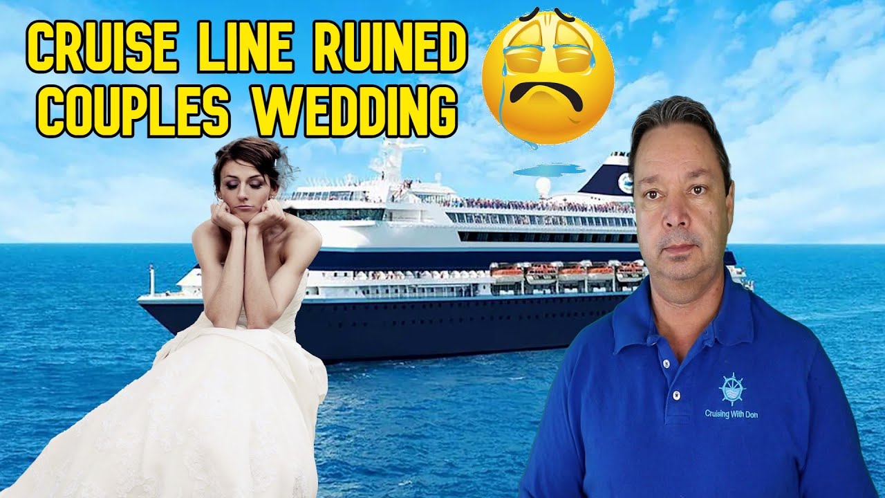 CRUISE NEWS - CRUISE CHANGE RUINS COUPLES WEDDING