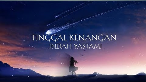 INDAH YASTAMI - TINGGAL KENANGAN | LIRIK LAGU INDONESIA