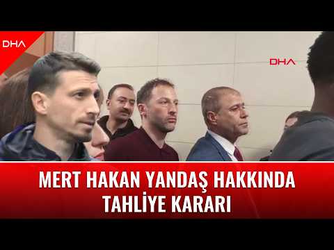Mert Hakan Yandaş hakkında tahliye kararı