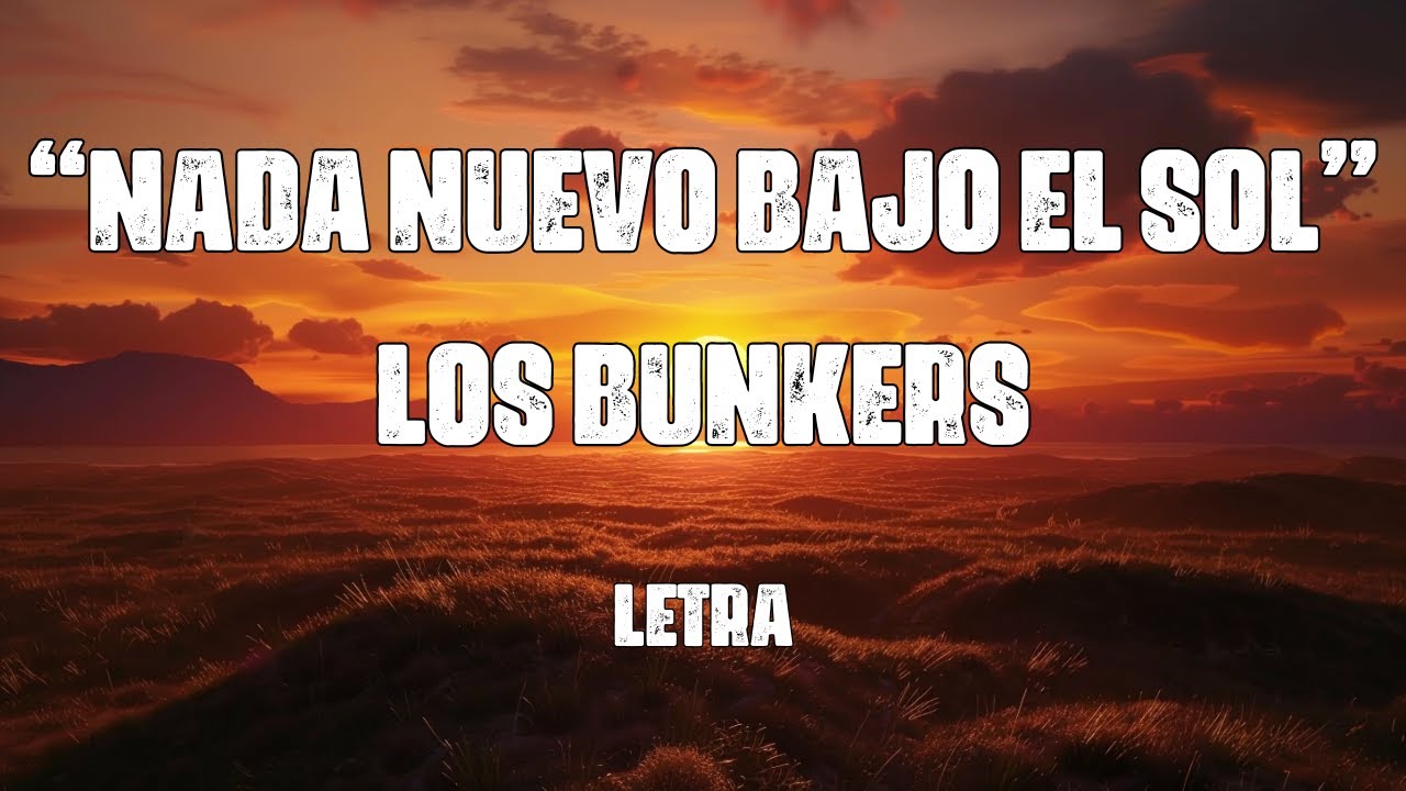 Nada nuevo bajo el sol - Los Bunkers (Lyrics/Letra) - YouTube