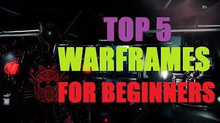 Top 5 warframes for beginning players!!!