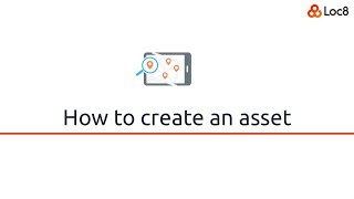 Loc8 | How to create an asset