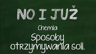 Sposoby otrzymywania soli. [szkoła podstawowa + szkoła średnia zakres podstawowy]