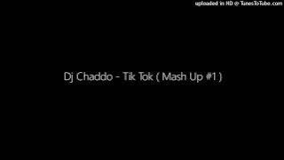 Dj Chaddo - Tik Tok ( Mash Up #1 )