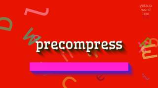 Hoe Zeg Je Precompressie? How To Say Precompress?