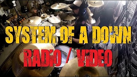 SYSTEM OF A DOWN - RADIO/VIDEO - DRUM COVER (Glen Monturi)