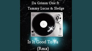 Is It Good To Ya (Alternative Mix) [feat. Tammy Lucas & Sledge]