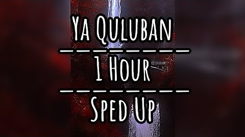 Ya Quluban/1 Hour/Sped Up