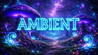 Astral Mushroom Grove | Dark Ambient for Deep Forest Trance (2 Hours) – TRANCE GALAXY