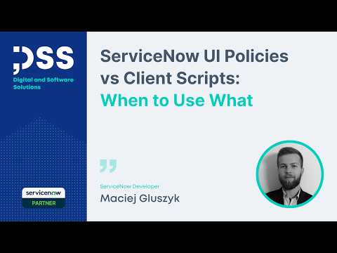 UI Policies vs Client Scripts in ServiceNow Zurich