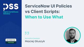 UI Policies vs Client Scripts in ServiceNow Zurich