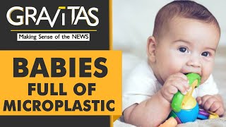 Gravitas: Study finds babies are full of microplastics