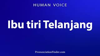 How To Pronounce Ibu Tiri Telanjang