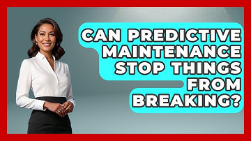 Can Predictive Maintenance Stop Things From Breaking? - How Things Break