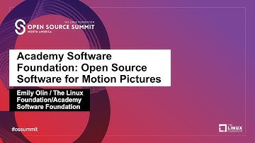 Academy Software Foundation: Open Source Software for Motion Pictures - Emily Olin