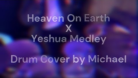 Heaven On Earth X Yeshua Medley (Drum Cam) by Michael