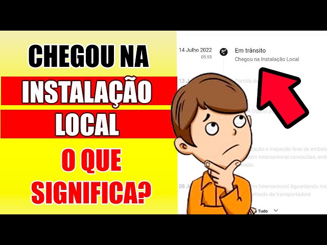 Chegou na Instalação Local , o que Significa?