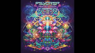 Psydrop - Fantasy Seeds (Fiction Remix)