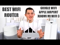 Best Wifi Router Test - Google Wifi vs Apple Airport Extreme vs Xiaomi Mi Wifi 3