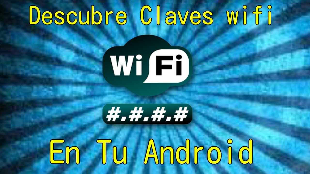 ♦Descubre Tus Claves Wifi En Tu Android♦ YouTube