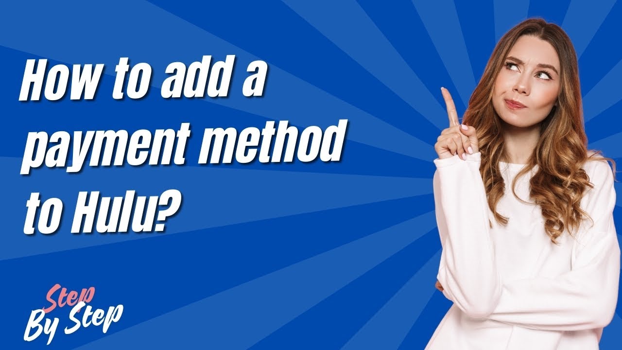 How to add a payment method to Hulu ? - Step by Step
