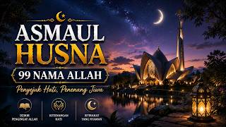 Asmaul Husna Merdu 🌿 | 99 Nama Allah untuk Memulai Hari dengan Ketenangan