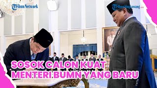Erick Thohir Jadi Menpora, Ini 3 Sosok Calon Kuat Menteri Bumn Yang Baru