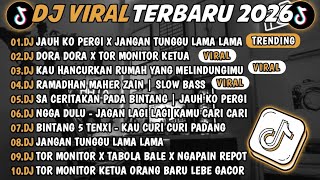 DJ TIKTOK TERBARU 2026🎵DJ JAUH KO PERGI X JANGAN TUNGGU LAMA LAMA🎵DJ DORA DORA X TOR MONITOR KETUA 🔥