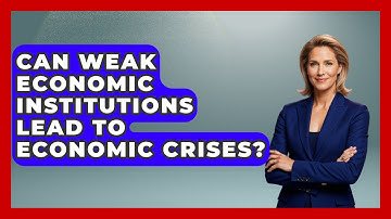 Can Weak Economic Institutions Lead to Economic Crises? | Macroecon Experts News