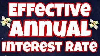 Effective Annual Interest Rate - Definition, Meaning, Concept, Formula, Calculation and Example.