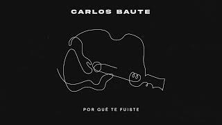 Carlos Baute - Por qué te fuiste (Audio Oficial)