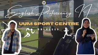 ENGLISH PROFICIENCY II  I SBLE 2113 I PAIR WORK VIDEO I SIGHTSEEING : UUM SPORTS CENTRE