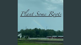 Plant Some Roots