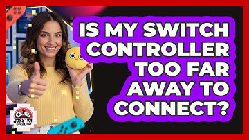 Is My Switch Controller Too Far Away To Connect?