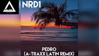 Nrd1 - Pedro (A Traxx Latin Remix)